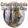 Crossworlds: The Flying City igra 