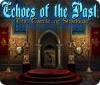 Echoes of the Past: The Castle of Shadows igra 