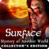 Surface: Mystery of Another World Collector's Edition igra 