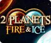 2 Planets Fire & Ice igra 