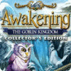 Awakening: The Goblin Kingdom Collector's Edition igra 