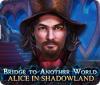 Bridge to Another World: Alice in Shadowland igra 