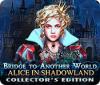 Bridge to Another World: Alice in Shadowland Collector's Edition igra 