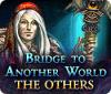 Bridge to Another World: The Others igra 