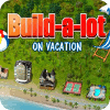 Build-a-lot: On Vacation igra 