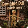 Bewitched Doll: Horrible House igra 