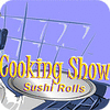 Cooking Show — Sushi Rolls igra 