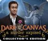 Dark Canvas: A Murder Exposed Collector's Edition igra 