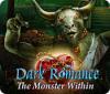 Dark Romance: The Monster Within igra