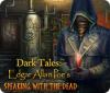 Dark Tales: Edgar Allan Poe's Speaking with the Dead igra 