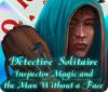 Detective Solitaire: Inspector Magic And The Man Without A Face igra 