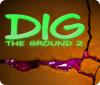 Dig The Ground 2 igra 