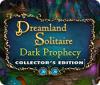 Dreamland Solitaire: Dark Prophecy Collector's Edition igra 