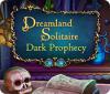 Dreamland Solitaire: Dark Prophecy igra 