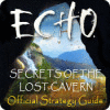 Echo: Secrets of the Lost Cavern Strategy Guide igra