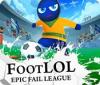 Foot LOL: Epic Fail League igra 