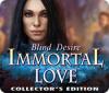 Immortal Love: Blind Desire Collector's Edition igra 