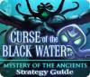 Mystery of the Ancients: The Curse of the Black Water Strategy Guide igra