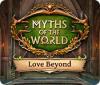 Myths of the World: Love Beyond igra 