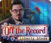 Off The Record: Liberty Stone igra