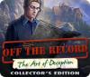 Off The Record: The Art of Deception Collector's Edition igra