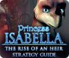Princess Isabella: The Rise of an Heir Strategy Guide igra 