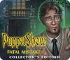 PuppetShow: Fatal Mistake Collector's Edition igra 