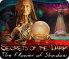 Secrets of the Dark: The Flower of Shadow igra 