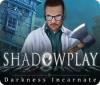 Shadowplay: Darkness Incarnate Collector's Edition igra 