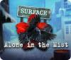 Surface: Alone in the Mist igra 