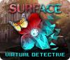 Surface: Virtual Detective igra 