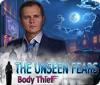 The Unseen Fears: Body Thief igra