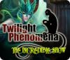 Twilight Phenomena: The Incredible Show igra 
