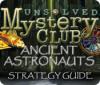 Unsolved Mystery Club: Ancient Astronauts Strategy Guide igra