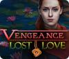 Vengeance: Lost Love igra 