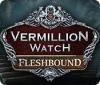 Vermillion Watch: Fleshbound igra 